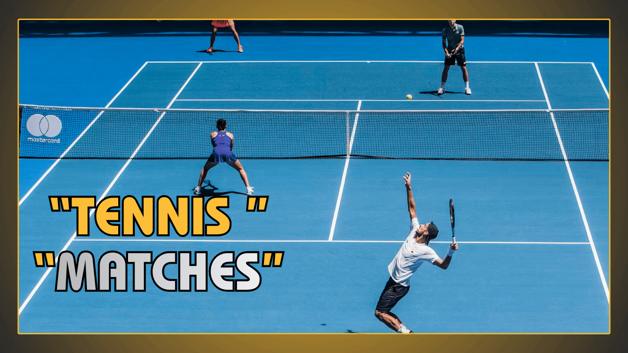 Tennis Matches